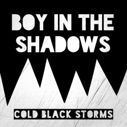 Boy In The Shadows - Cold Black Storms (2015)