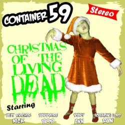 Container 59 - Christmas Of The Living Dead (2011) [Single]