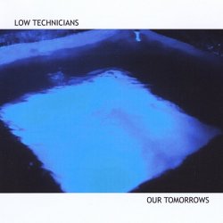 Low Technicians - Our Tomorrows (2013)