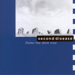 Second Disease - Flame The Dark True (1997)