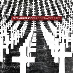 Second Disease - While The Masses Sleep (2009)