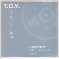 T.O.Y. - The Remixes Pt. 3 (2003) [Single]