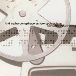 The Alpha Conspiracy vs. Low Technicians - Forward Rewinding (2001) [EP]