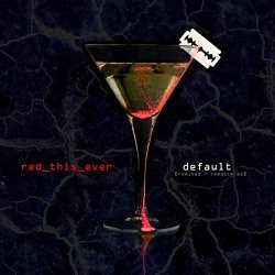 Red This Ever - Default (Remixed & Remastered) (2017) [Single]