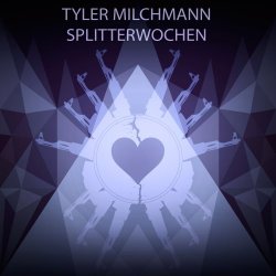 Tyler Milchmann - Splitterwochen (2015) [EP]