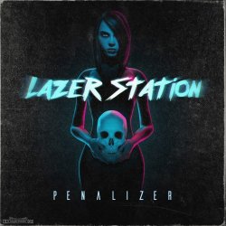 Lazer Station - Penalizer (2017) [EP]