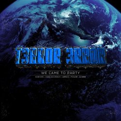 T3rr0r 3rr0r - We Came To Party (2014) [EP]