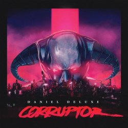 Daniel Deluxe - Corruptor (2016)
