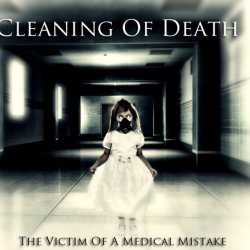 Cleaning Of Death - The Victim Of A Medical Mistake (2012) [EP]