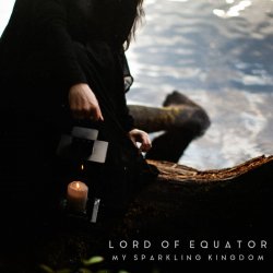 Lord Of Equator - My Sparkling Kingdom (2016) [EP]