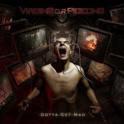 Virgins O.R Pigeons - Gotta Get Mad (2013) [2CD]