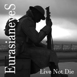 Eurasianeyes - Live Not Die (2017) [Single]