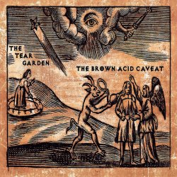The Tear Garden - The Brown Acid Caveat (2017)