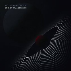 Wojciech Golczewski - End Of Transmission (2016) [EP]