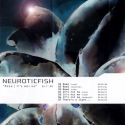 Neuroticfish - Need / It's Not Me (2003) [Single]
