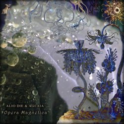 Alio Die & Aglaia - Opera Magnetica (2017)