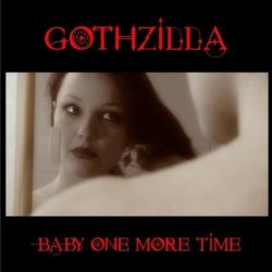 Gothzilla - Baby, One More Time (2011) [Single]