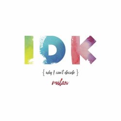 Milan - I Don't Know Why I Can't Decide (2016) [Single]