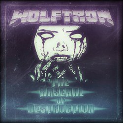 Wolftron - The Arsenal Of Destruction (2017)