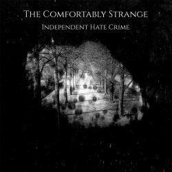 The Comfortably Strange - Independent Hate Crime (2017) [Single]