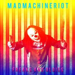 Madmachineriot - Freaks And Oldies (2017)