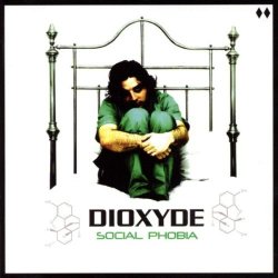 Dioxyde - Social Phobia (2006)