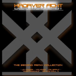Kadaver Acht - Second Remix Collection (2009) [EP]