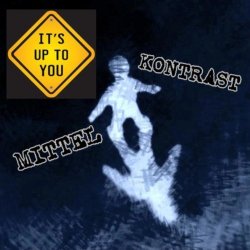 Mittel Kontrast - It's Up to You (2013) [Single]
