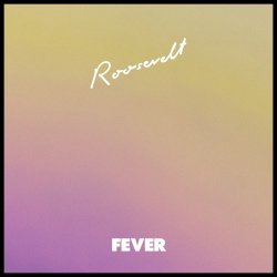 Roosevelt - Fever (2016) [Single]