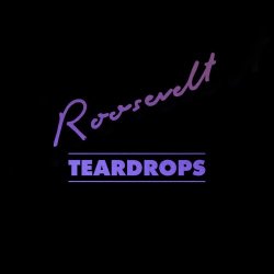 Roosevelt - Teardrops (2016) [Single]