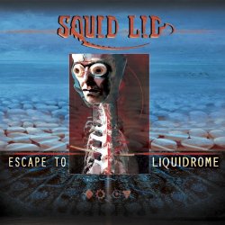Squid Lid - Escape To Liquidrome (2017)