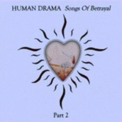 Human Drama - Songs Of Betrayal Part 2 (1999)