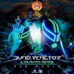 Juno Reactor & The Mutant Theatre - Our World (2017) [Single]