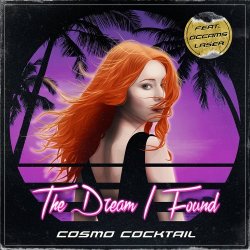 Cosmo Cocktail - The Dream I Found (feat. Occams Laser) (2016) [Single]