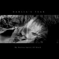Dahlia's Tear - My Rotten Spirit Of Black (2007)