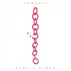 Pompeya - Real x Night (The Remixes) (2015)
