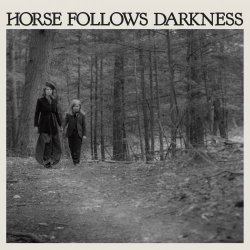 Delia Gonzalez - Horse Follows Darkness (2017)