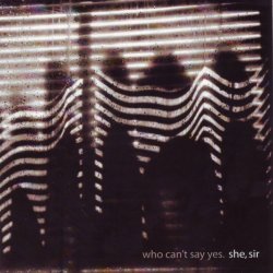 She Sir - Who Can't Say Yes (2006)