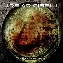 [DE:AD:CIBEL] - Too Tired To Consume (2011) [EP]