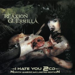 Reaxion Guerrilla - I Hate You (2011) [2CD]