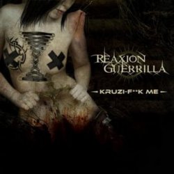 Reaxion Guerrilla - Kruzi-Fuck Me (2010) [EP]