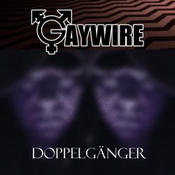 Gaywire - Doppelgänger (Rare Songs) (2017)