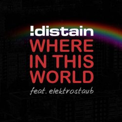 !Distain feat. Elektrostaub - Where In This World (2014) [Single]