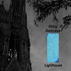 Shiny Darkness - Lighthouse (2011)