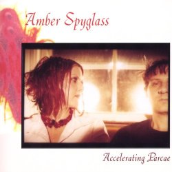 Amber Spyglass - Accelerating Parcae (2004)