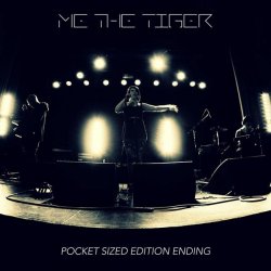 Me The Tiger - Pocket Sized Edition Ending (2016) [EP]