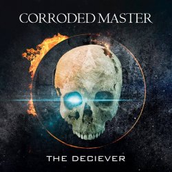 Corroded Master - The Deciever (2014)