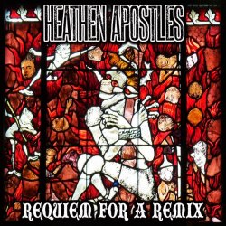 Heathen Apostles - Requiem For A Remix (2016)