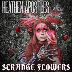 Heathen Apostles - Strange Flowers (2017) [Single]