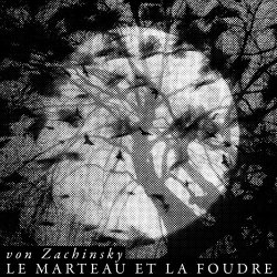 Von Zachinsky - Le Marteau Et La Foudre (2014)